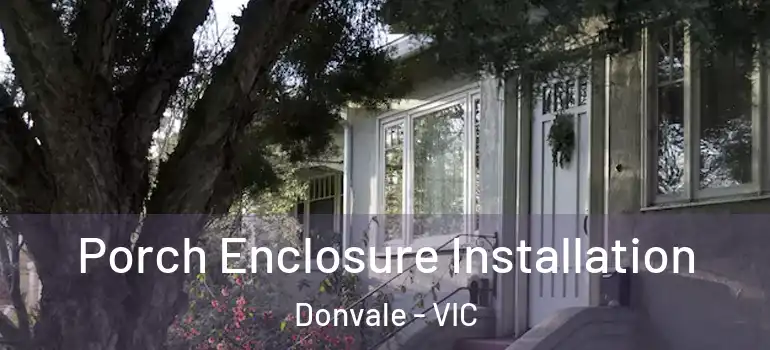 Porch Enclosure Installation Donvale - VIC