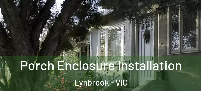 Porch Enclosure Installation Lynbrook - VIC