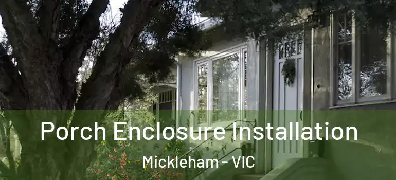 Porch Enclosure Installation Mickleham - VIC