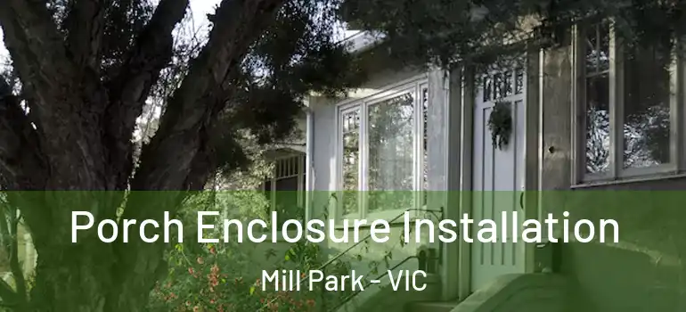Porch Enclosure Installation Mill Park - VIC