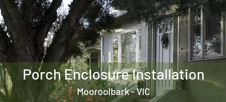 Porch Enclosure Installation Mooroolbark - VIC