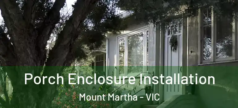 Porch Enclosure Installation Mount Martha - VIC