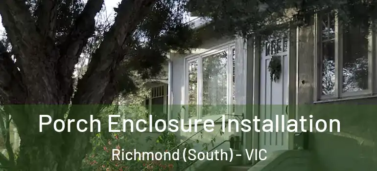 Porch Enclosure Installation Richmond (South) - VIC