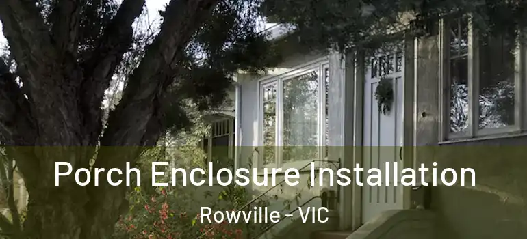 Porch Enclosure Installation Rowville - VIC