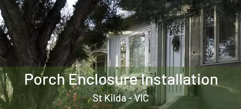  Porch Enclosure Installation St Kilda - VIC