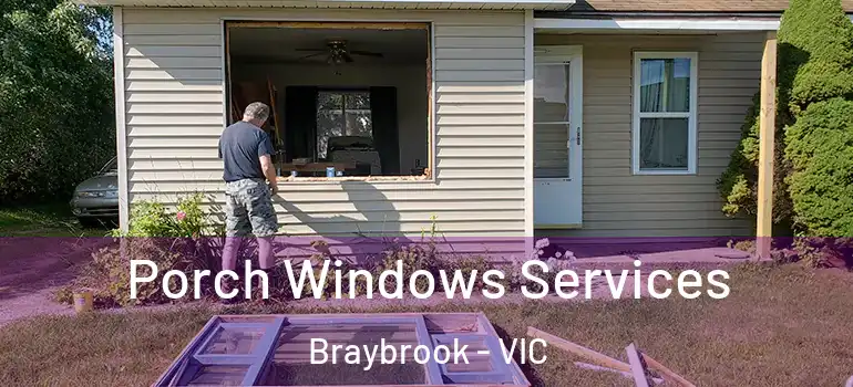 Porch Windows Services Braybrook - VIC