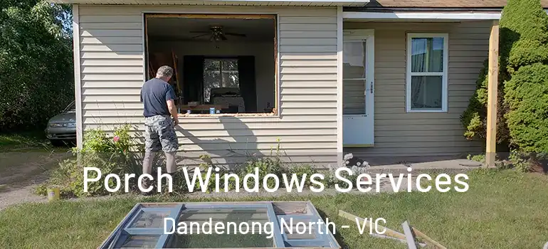  Porch Windows Services Dandenong North - VIC