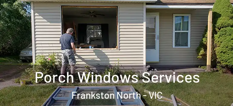 Porch Windows Services Frankston North - VIC