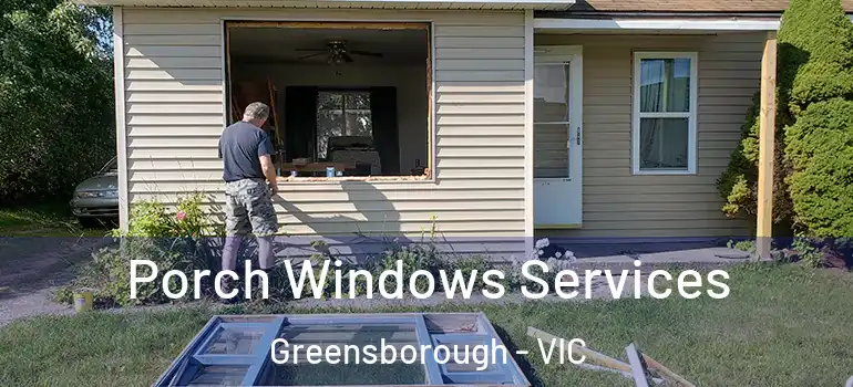  Porch Windows Services Greensborough - VIC