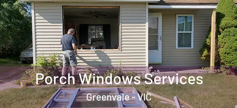  Porch Windows Services Greenvale - VIC