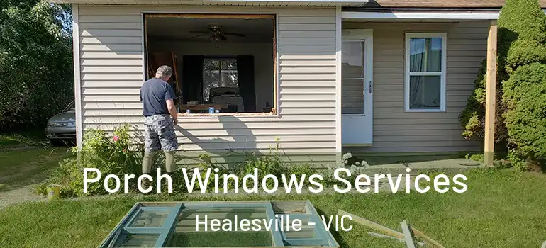 Porch Windows Services Healesville - VIC