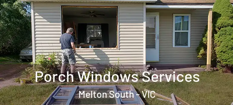  Porch Windows Services Melton South - VIC