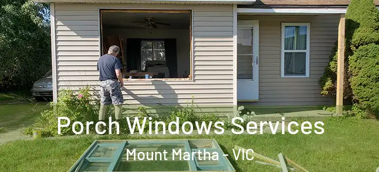  Porch Windows Services Mount Martha - VIC