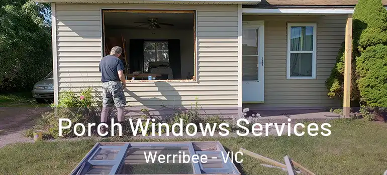 Porch Windows Services Werribee - VIC
