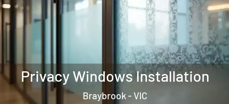 Privacy Windows Installation Braybrook - VIC