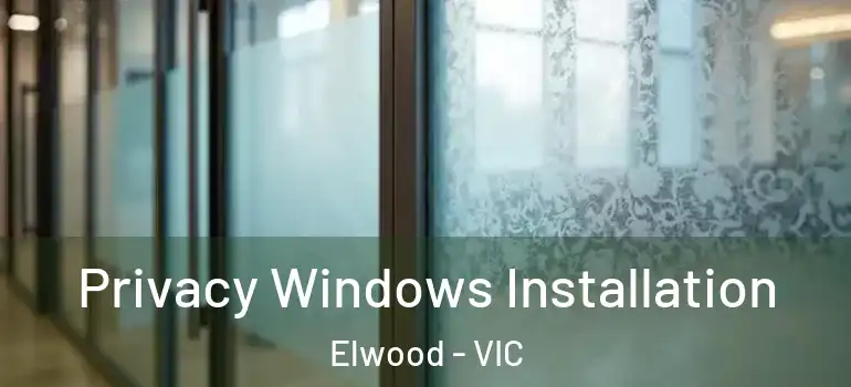 Privacy Windows Installation Elwood - VIC
