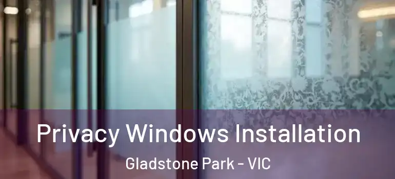 Privacy Windows Installation Gladstone Park - VIC