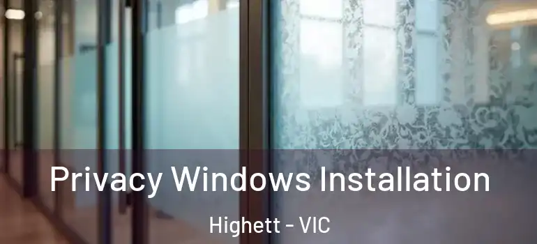 Privacy Windows Installation Highett - VIC
