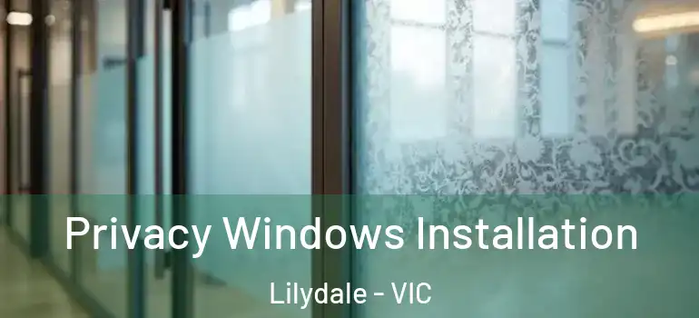 Privacy Windows Installation Lilydale - VIC