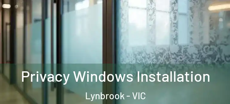 Privacy Windows Installation Lynbrook - VIC