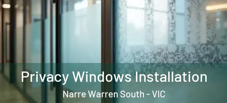 Privacy Windows Installation Narre Warren South - VIC