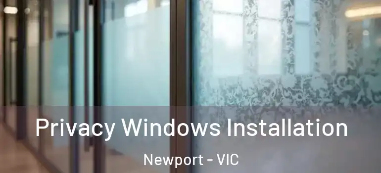 Privacy Windows Installation Newport - VIC