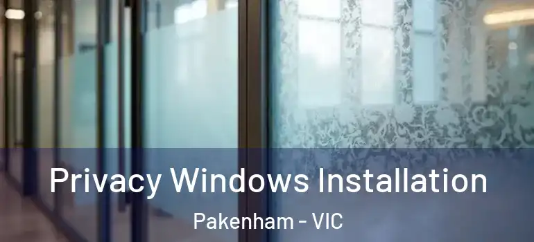 Privacy Windows Installation Pakenham - VIC