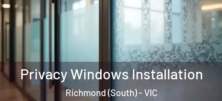 Privacy Windows Installation Richmond (South) - VIC