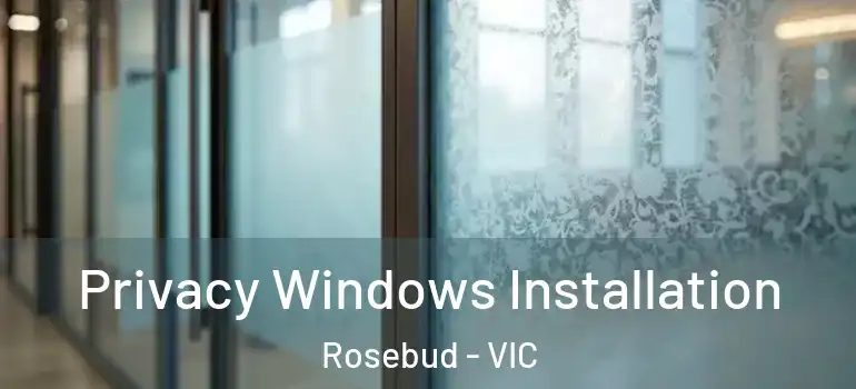 Privacy Windows Installation Rosebud - VIC