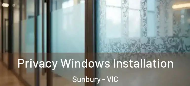 Privacy Windows Installation Sunbury - VIC