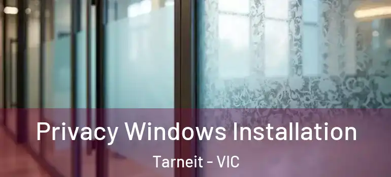 Privacy Windows Installation Tarneit - VIC