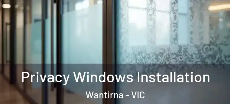 Privacy Windows Installation Wantirna - VIC