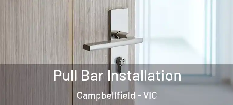 Pull Bar Installation Campbellfield - VIC