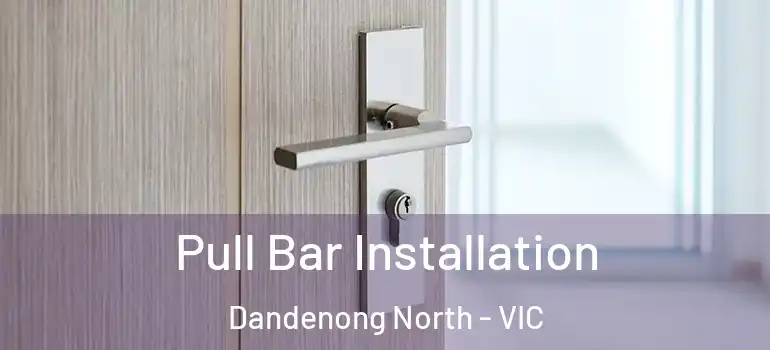Pull Bar Installation Dandenong North - VIC