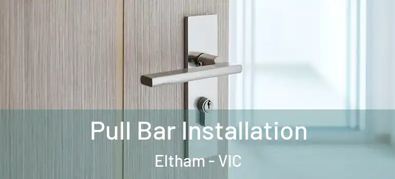 Pull Bar Installation Eltham - VIC