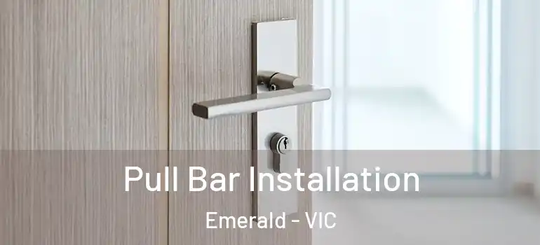 Pull Bar Installation Emerald - VIC
