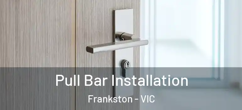 Pull Bar Installation Frankston - VIC