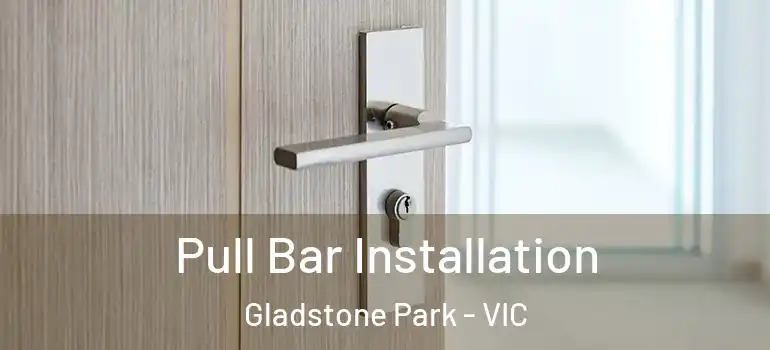 Pull Bar Installation Gladstone Park - VIC
