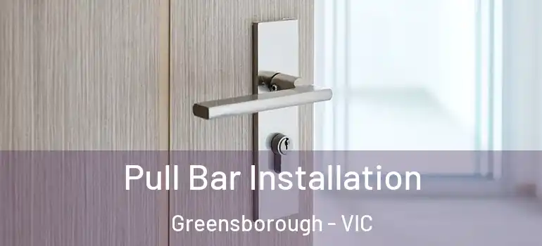 Pull Bar Installation Greensborough - VIC