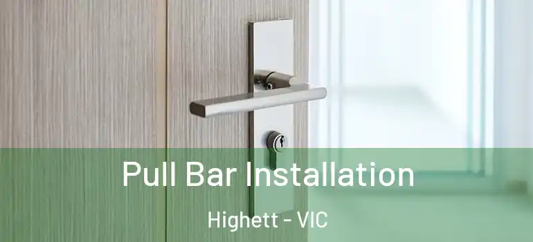  Pull Bar Installation Highett - VIC