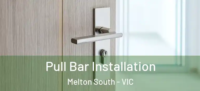 Pull Bar Installation Melton South - VIC