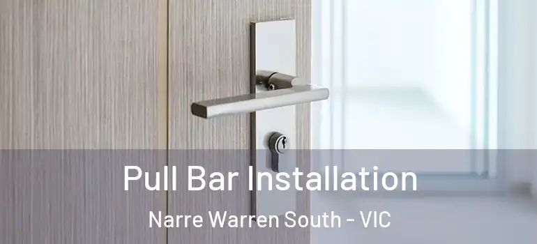 Pull Bar Installation Narre Warren South - VIC