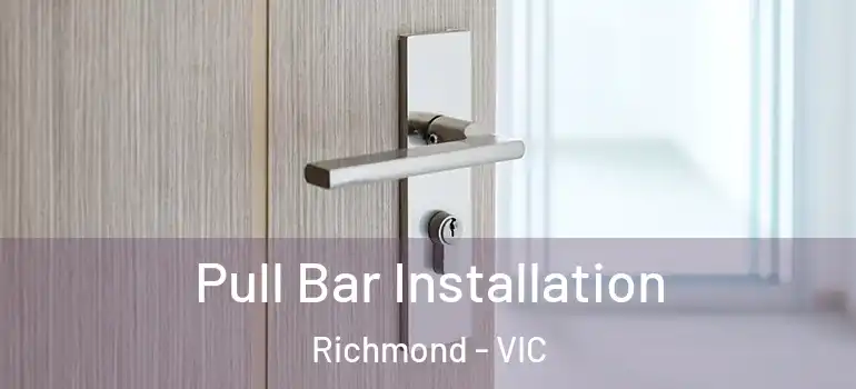 Pull Bar Installation Richmond - VIC