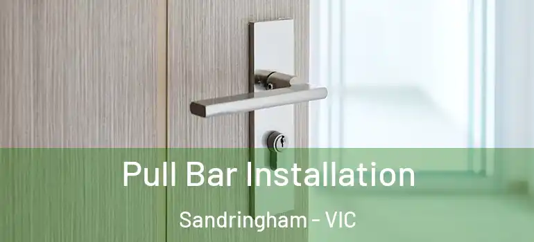  Pull Bar Installation Sandringham - VIC