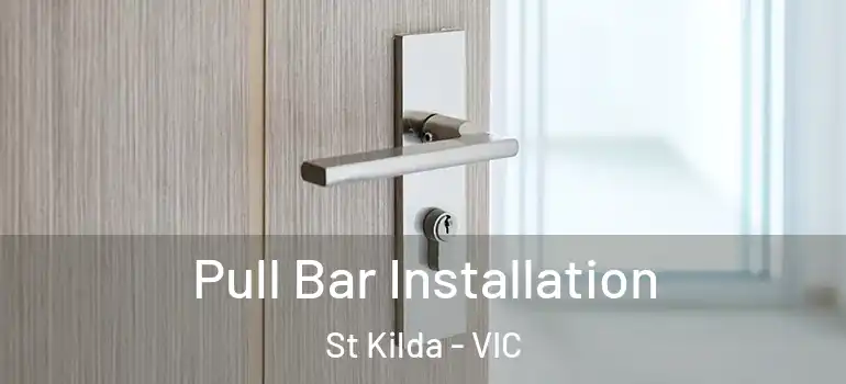 Pull Bar Installation St Kilda - VIC