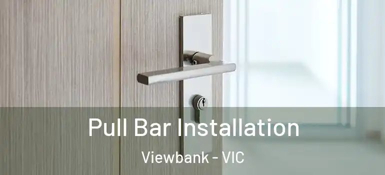 Pull Bar Installation Viewbank - VIC