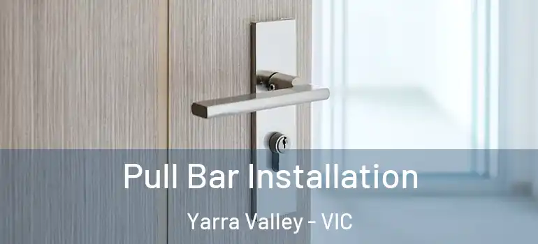  Pull Bar Installation Yarra Valley - VIC