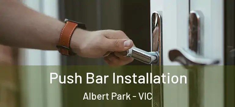 Push Bar Installation Albert Park - VIC