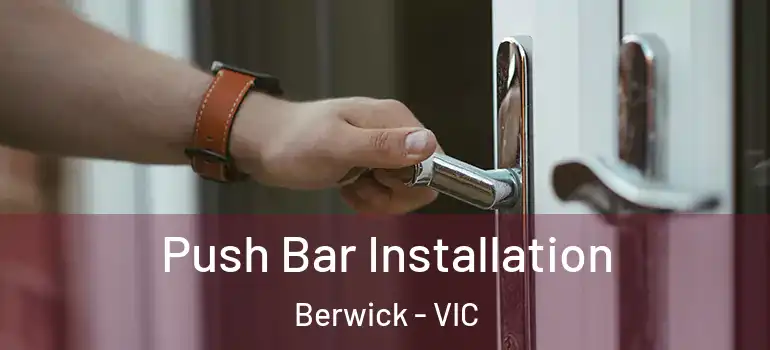Push Bar Installation Berwick - VIC