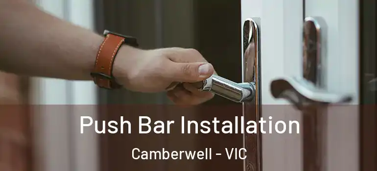 Push Bar Installation Camberwell - VIC